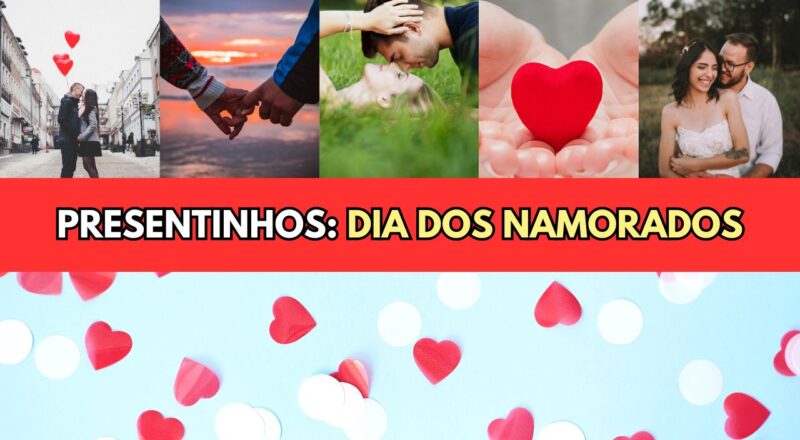 Presentinhos pro Dia dos Namorados